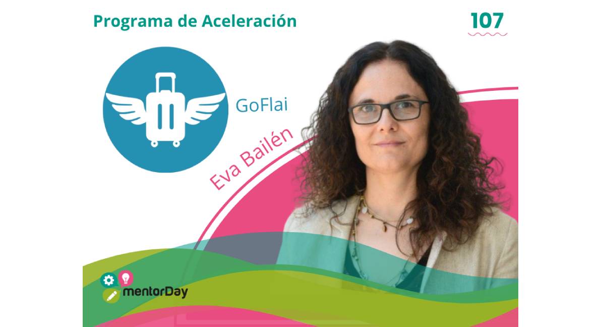 Eva Bailén, con su proyecto GoFlai, resultó ganadora de la edición 107 del Programa de Aceleración de mentorDay.