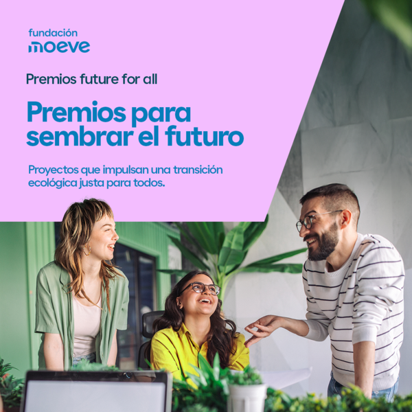 Premios future for all es una iniciativa de Fundación Moeve. transición ecológica