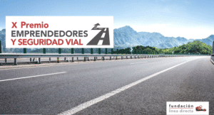 La Fundación Línea Directa lanza la 10ª edición del “Premio Emprendedores y Seguridad Vial"