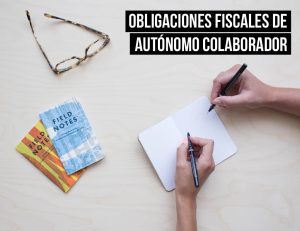 ¿Cuáles son las obligaciones fiscales de un autónomo colaborador?