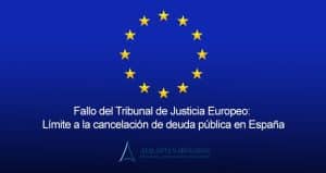 Fallo del Tribunal de Justicia de la Unión Europea: Límite a la cancelación de deuda pública en España