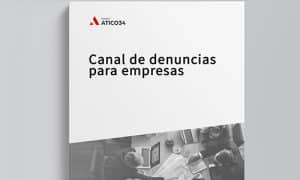 Grupo Atico34 ayuda a poner en marcha a las empresas su propio canal de denuncias.