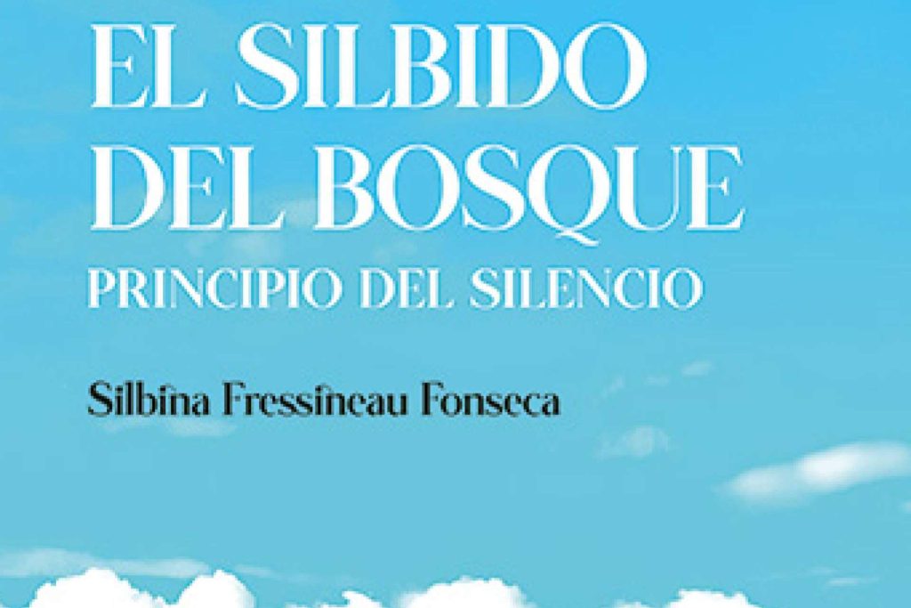 Letrame recoge opiniones sobresalientes sobre la novela El silbido del bosque de Silbina Fressinea