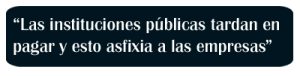 Las instituciones públicas tardan en pagar
