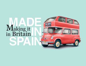 «Made in Spain, Making it in Britain»