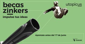Utopicus abre convocatoria para las Becas Zinkers